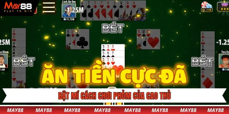 Kinh nghiệm thắng phỏm của chuyên gia May88