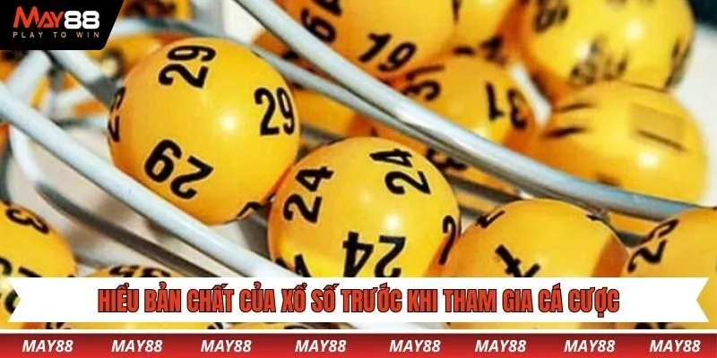 Hiểu bản chất của xổ số trước khi tham gia cá cược