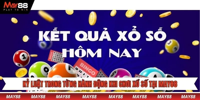 Kỷ luật trong từng hành động khi chơi xổ số tại May88
