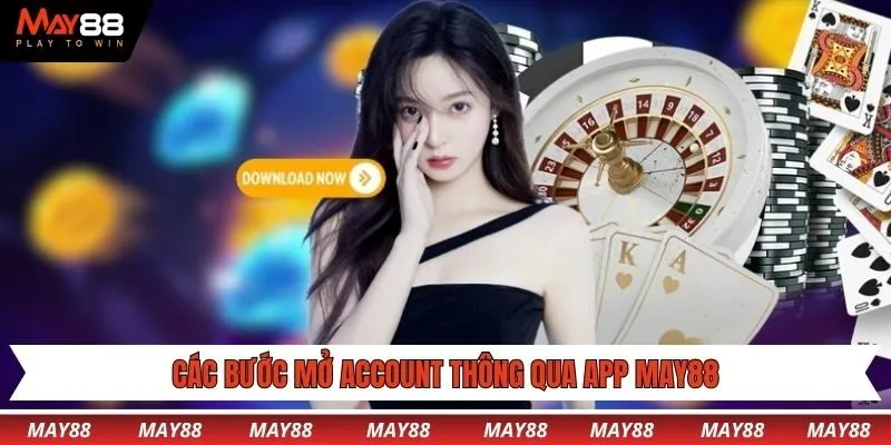 Các bước mở account thông qua app May88