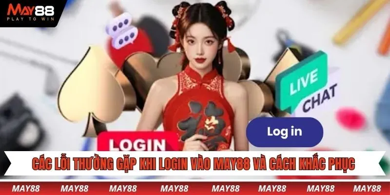 Các lỗi thường gặp khi login vào May88 và cách khắc phục hiệu quả
