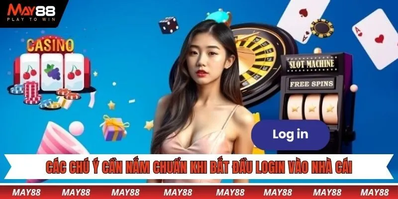 Các chú ý cần nắm chuẩn khi bắt đầu login vào nhà cái trực tuyến