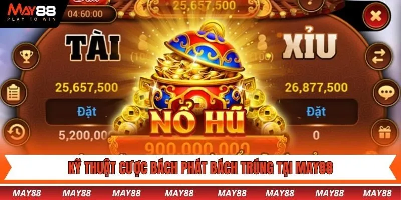 Kỹ thuật cược bách phát bách trúng tại May88