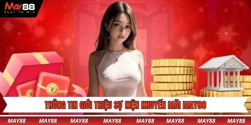 Thông tin giới thiệu sự kiện khuyến mãi May88