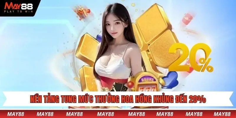 Nền tảng tung mức thưởng hoa hồng khủng đến 20%