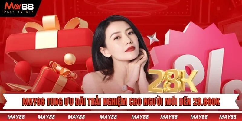 May88 tung ưu đãi trải nghiệm cho người mới đến 28.880K