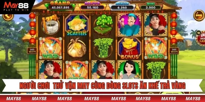 Người chơi có thể thử vận may cùng dòng slots Ăn Khế Trả Vàng cực hot
