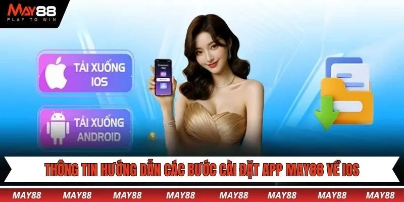 Thông tin hướng dẫn các bước cài đặt app May88 về IOS