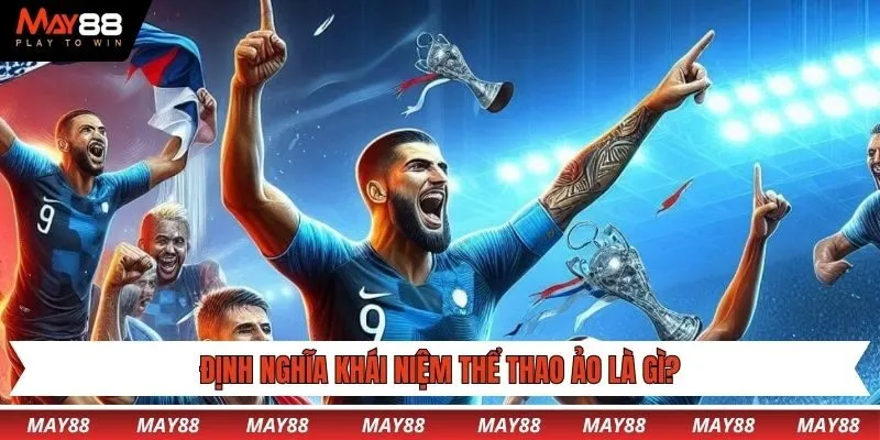 Định nghĩa khái niệm thể thao ảo là gì?