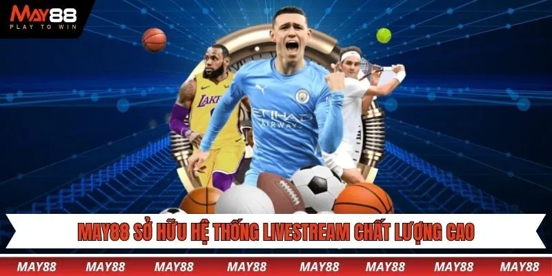 May88 sở hữu hệ thống livestream chất lượng cao