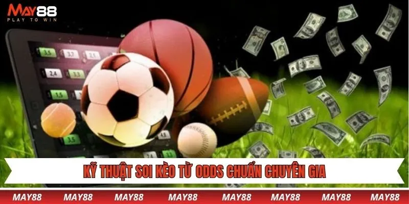 Kỹ thuật soi kèo từ odds chuẩn chuyên gia