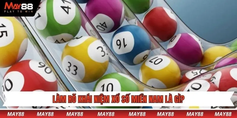 Làm rõ khái niệm xổ số miền Nam là gì?