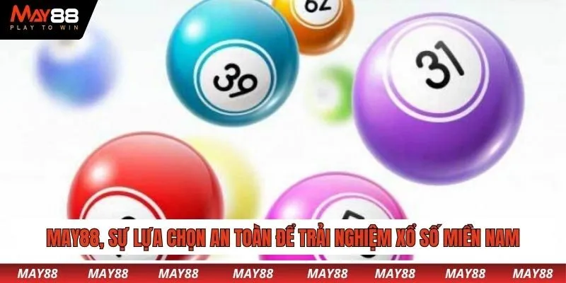 May88, sự lựa chọn an toàn để trải nghiệm xổ số miền Nam