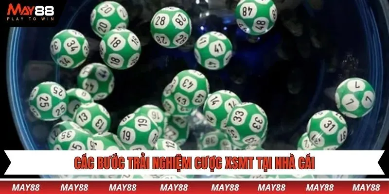 Các bước trải nghiệm cược XSMT tại nhà cái